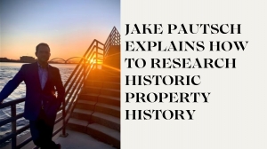 Jake Pautsch Explains How To Research Historic Property History