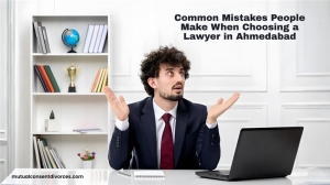 Common Mistakes People Make When Choosing a Lawyer in Ahmedabad