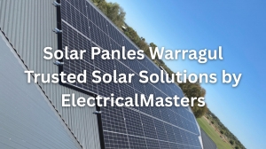 Switch Smarter to Solar Panels Warragul with ElectricalMasters