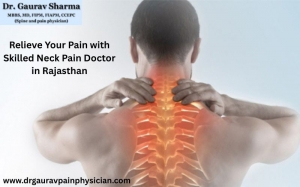 Relieve Your Pain with Skilled Neck Pain Doctor in Rajasthan