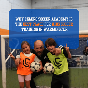Celero Soccer Academy for Kids Soccer Training in Warminster
