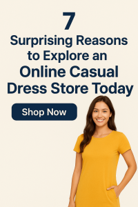 7 Surprising Reasons to Explore an Online Casual Dress Store Today