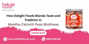 How Delight Foods Blends Taste and Tradition in Meetha Calcutti Paan Mukhwas