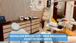 Invisalign Braces Cost India Breakdown Every Patient Needs