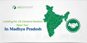Looking for JK Cement Dealers Near You in Madhya Pradesh? Here’s What You Should Know