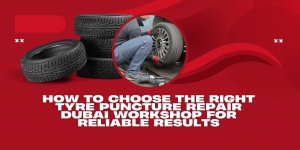 How to Choose the Right Tyre Puncture Repair Dubai Workshop for Reliable Results