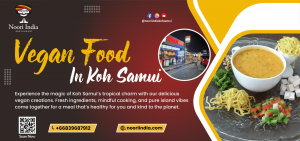 Discover the Best Vegan Food in Koh Samui at Noori India