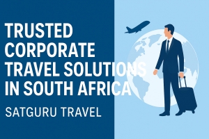 Trusted Corporate Travel Solutions in South Africa: What Businesses Need to Know