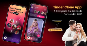 Tinder Clone App: A Complete Guide to Succeed in 2025