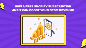 How a Free Shopify Subscription Audit Can Boost Your BFCM Revenue