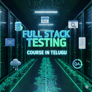 Full Stack Testing Course in Telugu – A Complete Learning Guide for 2025