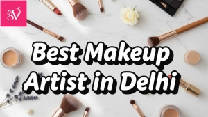 How to Find the Best Makeup Artist in Delhi for Weddings and Parties?