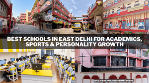 Best Schools in East Delhi for Academics, Sports & Personality Growth