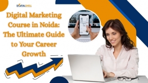 Digital Marketing Course in Noida: The Ultimate Guide to Your Career Growth