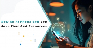 How an AI Phone Call Can Save Time and Resources