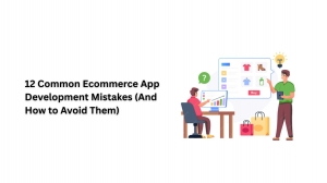 12 Common Ecommerce App Development Mistakes (And How to Avoid Them) 