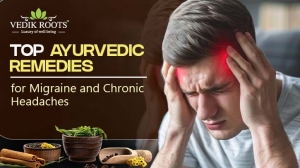Top Ayurvedic Remedies for Migraine and Chronic Headaches