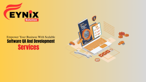 Empower Your Business with Scalable Software QA and Development Services