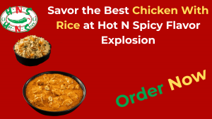 Savor the Best Chicken With Rice at Hot N Spicy Flavor Explosion