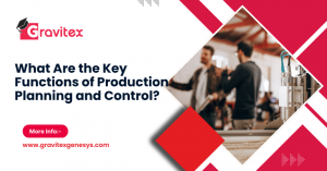 What Are the Key Functions of Production Planning and Control?