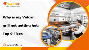 Why Is My Vulcan Grill Not Getting Hot? Top 9 Fixes