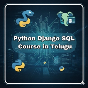 Python Django SQL Course in Telugu – Learn Full-Stack Web Development Step by Step