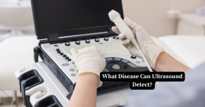 What Disease Can Ultrasound Detect?