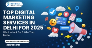 Top Digital Marketing Services in Delhi for 2025: What to Look For & Why They Matter