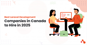 Best Laravel Development Companies in Canada to Hire in 2025