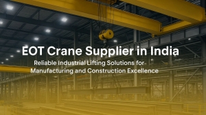 Why Choose a Trusted EOT Crane Supplier in India for Industrial Lifting Solutions