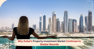 Why Dubai’s Property Investment Market Continues to Shatter Records