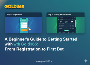 A Beginner’s Guide to Getting Started with Gold365: From Registration to First Bet