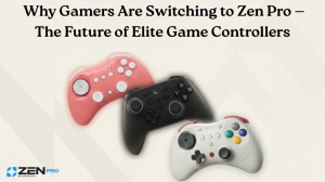 Why Gamers Are Switching to Zen Pro — The Future of Elite Game Controllers