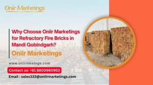 Why Choose Oniir Marketings for Refractory Fire Bricks in Mandi Gobindgarh