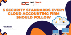 5 Security Standards Every Cloud Accounting Firm Should Follow