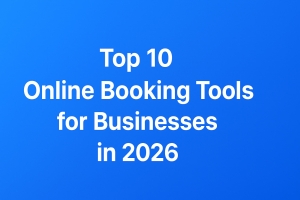 Top 10 Online Booking Tools for Businesses in 2026
