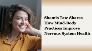 Shamis Tate Shares How Mind-Body Practices Improve Nervous System Health