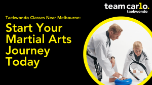 Taekwondo Classes Near Melbourne: Start Your Martial Arts Journey Today