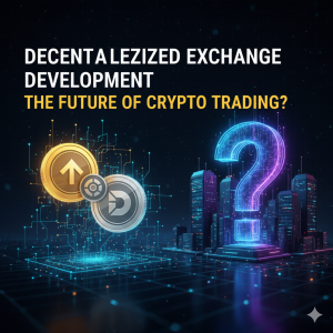 Is Decentralized Exchange Development the Future of Crypto Trading?