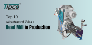 Top 10 Advantages of Using a Bead Mill in Production
