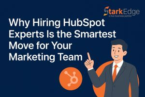 Why Hiring HubSpot Experts Is the Smartest Move for Your Marketing Team!