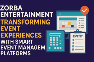 Zorba Entertainment: Transforming Event Experiences with Smart Event Management Platforms