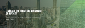 GIFT IFSC Advisory Services: Unlock Global Opportunities from GIFT City, Gandhinagar
