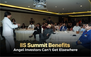 IIS Summit Benefits Angel Investors Can’t Get Elsewhere