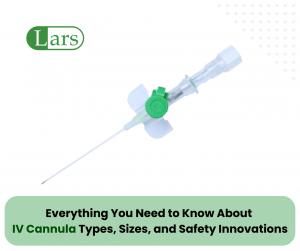 Everything You Need to Know About IV Cannula: Types, Sizes, and Safety Innovations