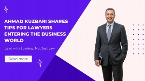 Ahmad Kuzbari Shares Tips for Lawyers Entering the Business World