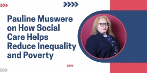 Pauline Muswere on How Social Care Helps Reduce Inequality and Poverty