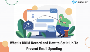 What is DKIM Record and How to Set It Up To Prevent Email Spoofing
