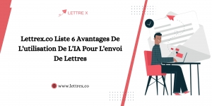 Lettrex.co Liste 6 Avantages De L'utilisation De L'ia Pour L'envoi De Lettres