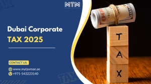 Dubai Corporate Tax 2025: What UAE Businesses Need to Know About Compliance and Updates